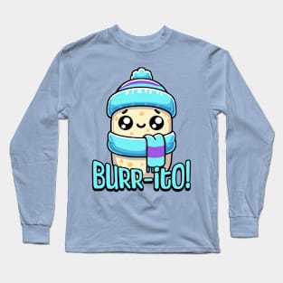 Burrito! Cute Shivering Burrito Pun Long Sleeve T-Shirt